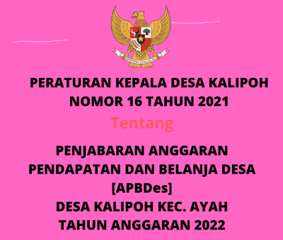 Peraturan Kepala Desa Kalipoh Nomor 16 Tahun 2021 Penjabaran APBDes Tahun Anggaran 2022